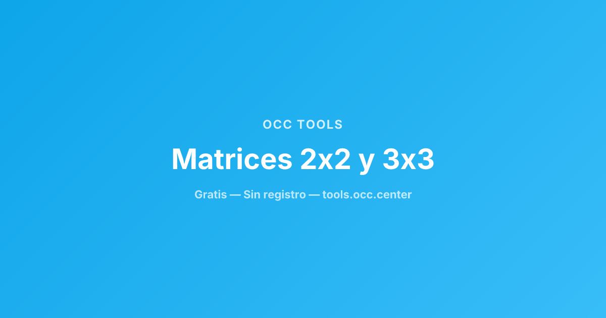 Calculadora de Matrices 2x2 y 3x3 Online | OCC Tools